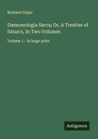 Produktbild: D&aelig;monologia Sacra; Or, A Treatise of Satan's, In Two Volumes