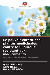 Produktbild: Le pouvoir curatif des plantes m&eacute;dicinales contre le S. aureus r&eacute;sistant aux m&eacute;dicaments
