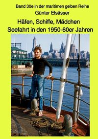 Maritime gelbe Reihe bei Jürgen Ruszkowski / Häfen, Schiffe, Mädchen - Seefahrt in den 1950-60er Jahren Günter Elsässer
