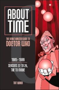 Produktbild: About Time 6: The Unauthorized Guide to Doctor Who (Seasons 22 to 26, the TV Movie)