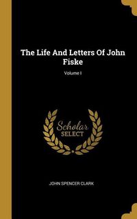 Produktbild: The Life And Letters Of John Fiske; Volume I