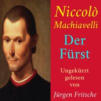 Niccolò Machiavelli: Der Fürst von Niccolò Machiavelli