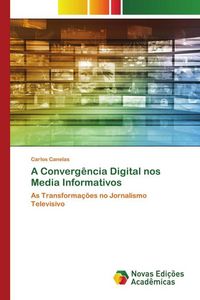 Produktbild: A Converg&ecirc;ncia Digital nos Media Informativos