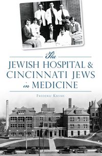 Produktbild: Jewish Hospital & Cincinnati Jews in Medicine