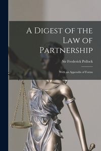 Produktbild: A Digest of the Law of Partnership: With an Appendix of Forms
