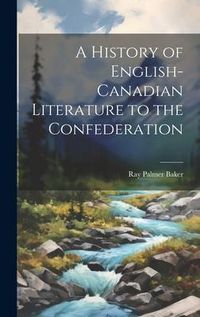 Produktbild: A History of English-Canadian Literature to the Confederation