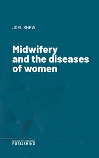 Produktbild: Midwifery and the diseases of women