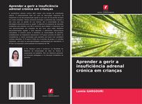 Produktbild: Aprender a gerir a insufici&ecirc;ncia adrenal cr&oacute;nica em crian&ccedil;as