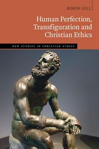 Produktbild: Human Perfection, Transfiguration and Christian Ethics