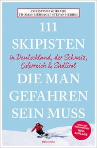 Produktbild: 111 Skipisten, die man gefahren sein muss (Deutschland, Schweiz, &Ouml;sterreich & S&uuml;dtirol)