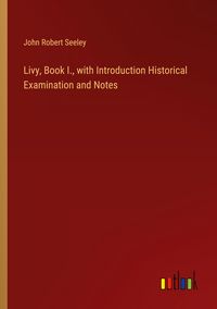 Produktbild: Livy, Book I., with Introduction Historical Examination and Notes