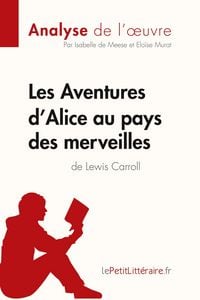 Produktbild: Les Aventures d'Alice au pays des merveilles de Lewis Carroll (Analyse de l'oeuvre)