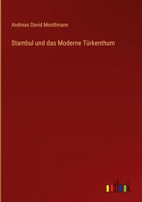 Produktbild: Stambul und das Moderne T&uuml;rkenthum