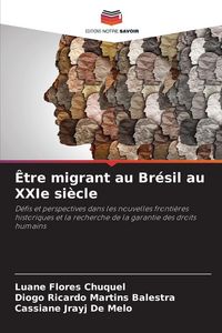 Produktbild: &Ecirc;tre migrant au Br&eacute;sil au XXIe si&egrave;cle