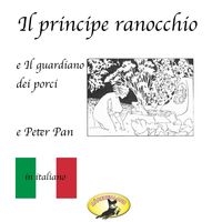 Produktbild: M&auml;rchen auf Italienisch, Il principe ranocchio / Il guardiano dei porci / Peter Pan