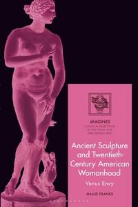 Produktbild: Ancient Sculpture and Twentieth-Century American Womanhood