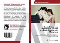 Produktbild: Bed&uuml;rfnisse von Angeh&ouml;rigen schwer sch&auml;delhirnverletzter Menschen