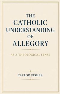 Produktbild: The Catholic Understanding of Allegory as a Theological Sense