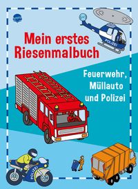 Produktbild: Mein erstes Riesenmalbuch. Feuerwehr, M&uuml;llauto und Polizei