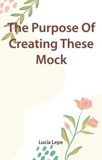 Produktbild: The Purpose Of Creating These Mock