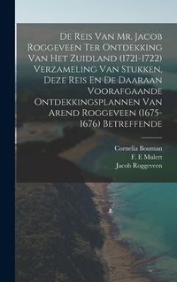 Produktbild: De Reis Van Mr. Jacob Roggeveen Ter Ontdekking Van Het Zuidland (1721-1722) Verzameling Van Stukken, Deze Reis En De Daaraan Voorafgaande Ontdekkingsplannen Van Arend Roggeveen (1675- 1676) Betreffende