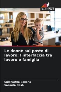 Produktbild: Le donne sul posto di lavoro: l'interfaccia tra lavoro e famiglia