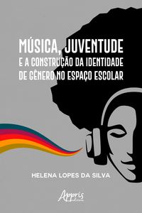 Produktbild: M&uacute;sica, Juventude e a Constru&ccedil;&atilde;o da Identidade de G&ecirc;nero no Espa&ccedil;o Escolar