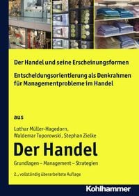 Produktbild: Der Handel und seine Erscheinungsformen + Entscheidungsorientierung als Denkrahmen f&uuml;r Managementprobleme im Handel
