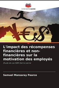 Produktbild: L'impact des r&eacute;compenses financi&egrave;res et non-financi&egrave;res sur la motivation des employ&eacute;s