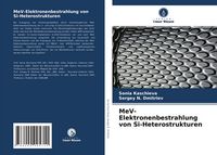 Produktbild: MeV-Elektronenbestrahlung von Si-Heterostrukturen