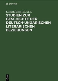 Produktbild: Studien zur Geschichte der deutsch-ungarischen literarischen Beziehungen