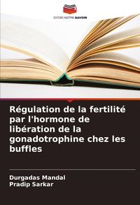 Produktbild: R&eacute;gulation de la fertilit&eacute; par l'hormone de lib&eacute;ration de la gonadotrophine chez les buffles