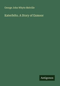Produktbild: Katerfelto. A Story of Exmoor