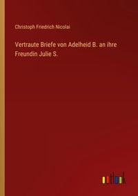 Produktbild: Vertraute Briefe von Adelheid B. an ihre Freundin Julie S.