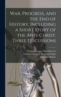 Produktbild: War, Progress, and the end of History, Including a Short Story of the Anti-Christ. Three Discussions