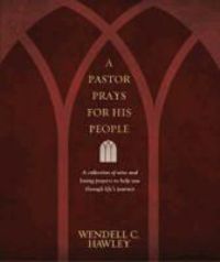 Bild vom Artikel A Pastor Prays for His People: A Collection of Wise and Loving Prayers to Help You Through Life's Journey vom Autor Wendell C. Hawley