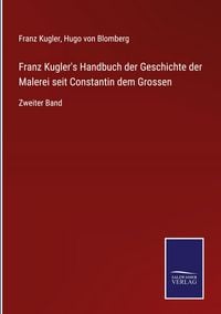 Produktbild: Franz Kugler's Handbuch der Geschichte der Malerei seit Constantin dem Grossen