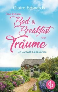 Produktbild: Das kleine Bed & Breakfast der Tr&auml;ume | Ein Cornwall-Liebesroman