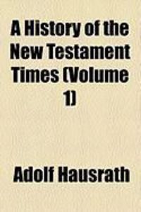 Produktbild: A History of the New Testament Times (Volume 1)
