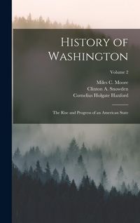 Produktbild: History of Washington: The Rise and Progress of an American State; Volume 2