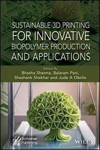 Produktbild: Sustainable 3D Printing for Innovative Biopolymer Production and Applications