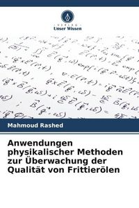 Produktbild: Anwendungen physikalischer Methoden zur &Uuml;berwachung der Qualit&auml;t von Frittier&ouml;len