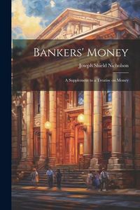 Produktbild: Bankers' Money; A Supplement to a Treatise on Money