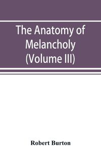 Produktbild: The anatomy of melancholy (Volume III)