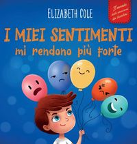 Produktbild: I miei sentimenti mi rendono pi&ugrave; forte