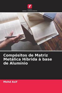 Produktbild: Comp&oacute;sitos de Matriz Met&aacute;lica H&iacute;brida &agrave; base de Alum&iacute;nio