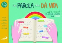 Produktbild: La parola che d&agrave; vita. 20 attivit&agrave; per scoprire il tesoro della Bibbia