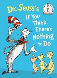 Produktbild: Dr. Seuss's If You Think There's Nothing to Do
