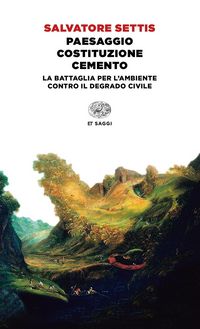 Produktbild: Paesaggio Costituzione cemento. La battaglia per l'ambiente contro il degrado civile