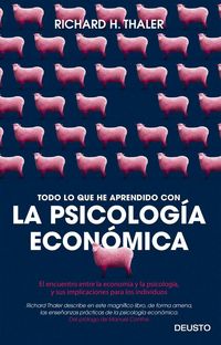 Produktbild: Todo lo que he aprendido con la psicolog&iacute;a econ&oacute;mica : el encuentro entre la econom&iacute;a y la psicolog&iacute;a, y sus implicaciones para los individuos